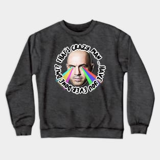 That's Crazy, Man. Have You Ever Done DMT?  Joe Rogan Tribute Art Crewneck Sweatshirt